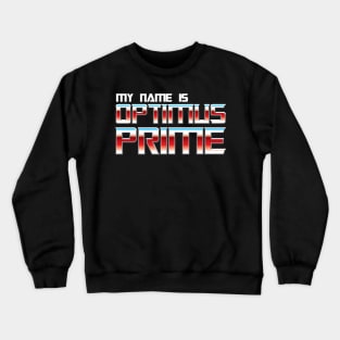 My name is Optimus Prime Crewneck Sweatshirt